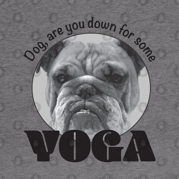 Dog, are you down for some yoga by BrianVegas